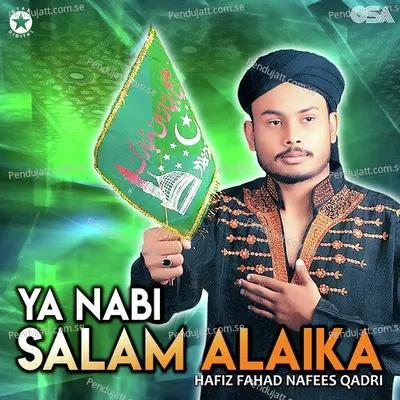 Ya Nabi Salam Alaika - Hafiz Fahad Nafees Qadri cover album