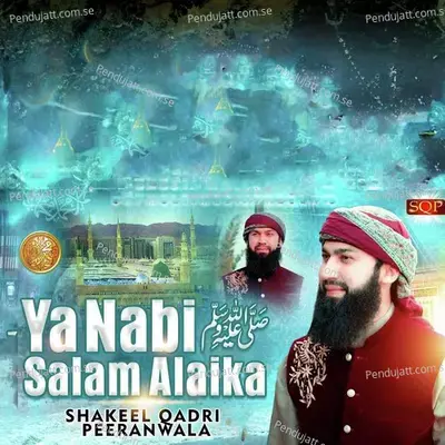 Ya Nabi Salam Alaika - Shakeel Qadri Peeranwala album cover 