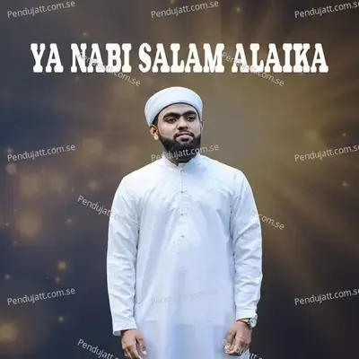 Ya Nabi Salam Alaika - SUHAIL BAQAVI VAZHAKKAD album cover 