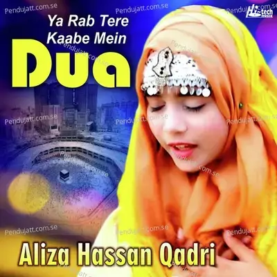 Ya Rab Tere Kaabe Mein Dua - Aliza Hassan Qadri album cover 