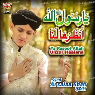 Ya Rasool Allah Unzur Haalana - Syed Arsalan Shah Qadri album cover 