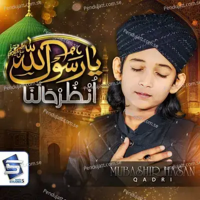 Ya Rasoolallahi Unzur Halana - Mubashir hasan qadri album cover 