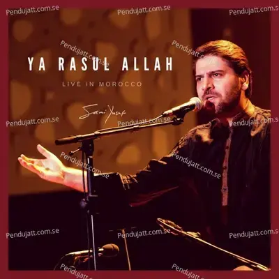 Ya Rasul Allah  Live In Morocco  - Sami Yusuf