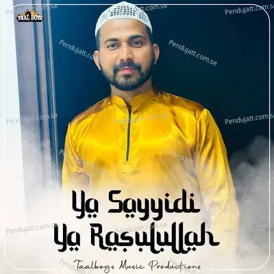 Ya Sayyidi Ya Rasulullah - Sadil Ahmed album cover 