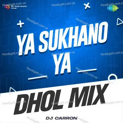 Ya Sukhano Ya - Dhol Mix - DJ Carron album cover 