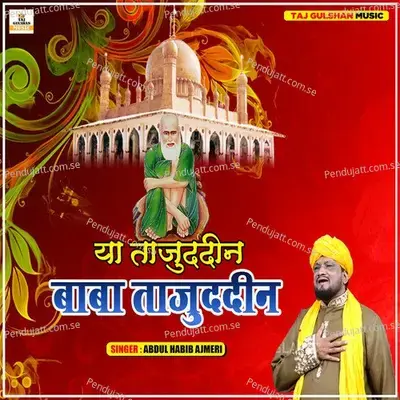 Ya Tajuddin Baba Tajuddin - Abdul Habib Ajmeri album cover 