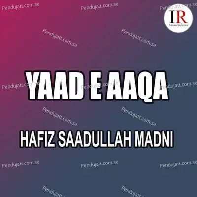 Yaad E Aaqa - Hafiz Saadullah Madni album cover 