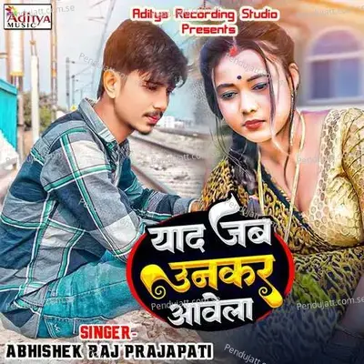 Yaad Jab Unkar Aawela - Abhishek Raj Prajapati album cover 