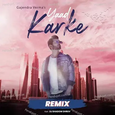 Yaad Karke (Remix) - Gajendra Verma