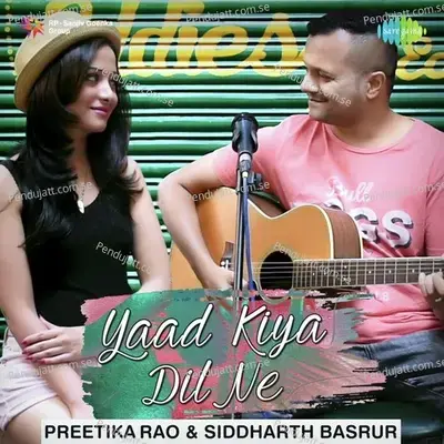 Yaad Kiya Dil Ne - Preetika Rao album cover 