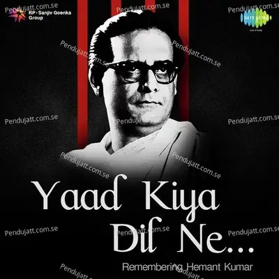 Yaad Kiya Dil Ne - Remembering Hemant Kumar -  cover album