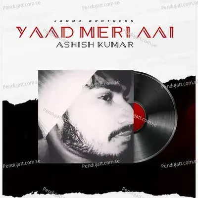 Yaad Meri Aai - Ashish Kumar album cover 