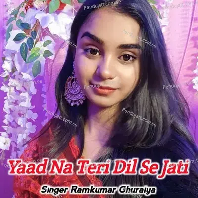 Yaad Na Teri Dil Se Jati - Ramkumar Ghuraiya album cover 