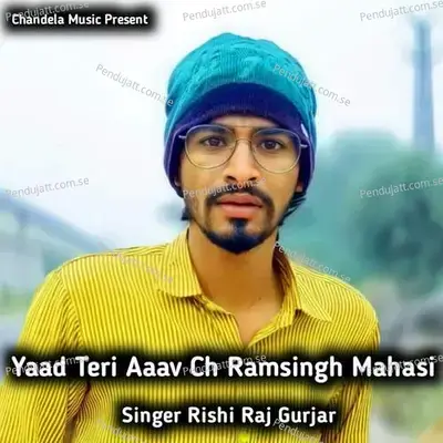 Yaad Teri Aaav Ch  Ramsingh Mahasi - Rishi Raj Gurjar