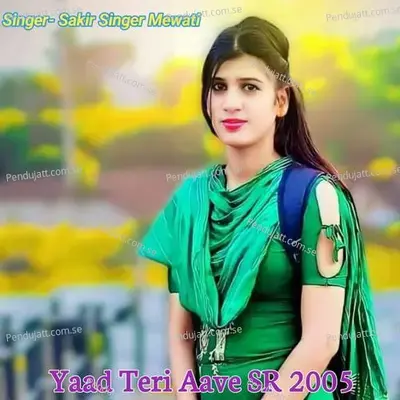 Yaad Teri Aave Sr 2005 - Sakir Singer Mewati album cover 