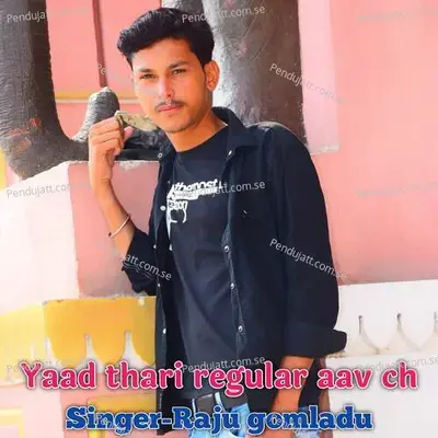 Yaad Thari Regular Aav Ch - RAJU GOMLADU album cover 