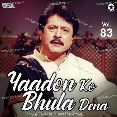 Yaadon Ko Bhula Dena  Vol  83 - Attaullah Khan Esakhelvi cover album