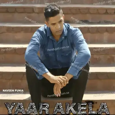 Yaar Akela - Naveen Punia album cover 