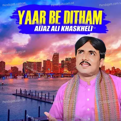 Yaar Be Ditham - Aijaz Ali Khaskheli album cover 