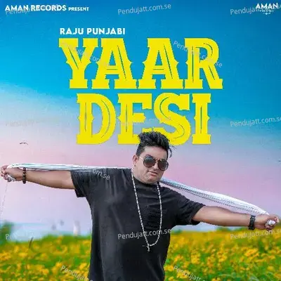 Yaar Desi - Raju Punjabi album cover 