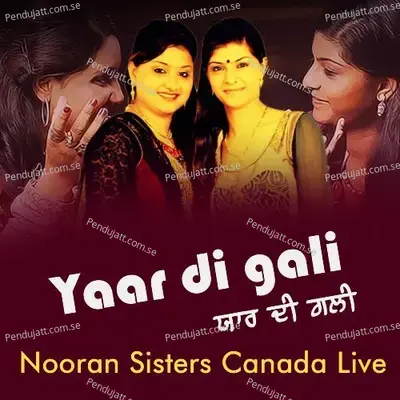 Yaar Di Gali Nooran Sisters Canada Live - Nooran Sisters album cover 