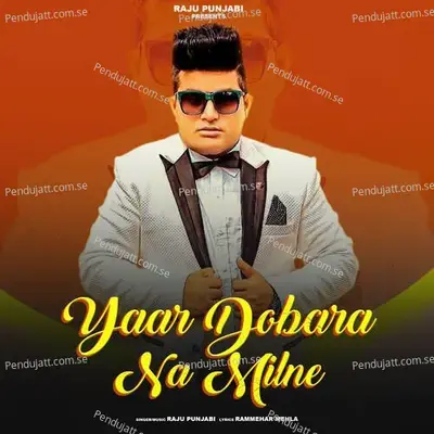 Yaar Dobara Na Milne - Raju Punjabi album cover 