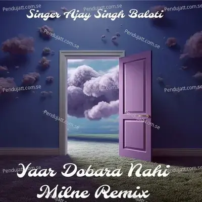 Yaar Dobara Nahi Milne Remix - Ajay Singh Baloti album cover 