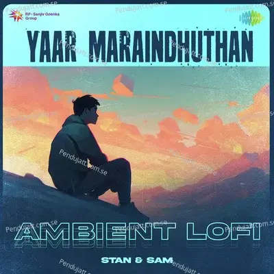 Yaar Maraindhuthan - Ambient Lofi - Stan & Sam album cover 