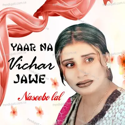 Yaar Na Vichar Jawe - Naseebo Lal cover album