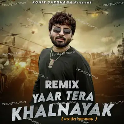 Yaar Tera Khalnayak - Rohit Sardhana album cover 