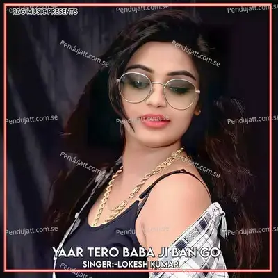 Yaar Tero Baba Ji Ban Go - Lokesh Kumar