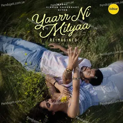 Yaarr Ni Milyaa - Reimagined mp3 song