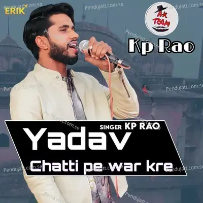 Yadav Chatti Pe War Kre - KP Rao album cover 