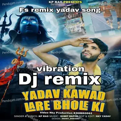 Yadav Kawad Lare Bhole Ki Dj Remix - KP Rao album cover 