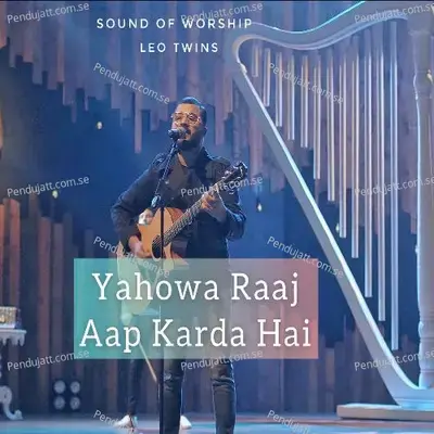 Yahowa Raaj Aap Karda Hai mp3 song
