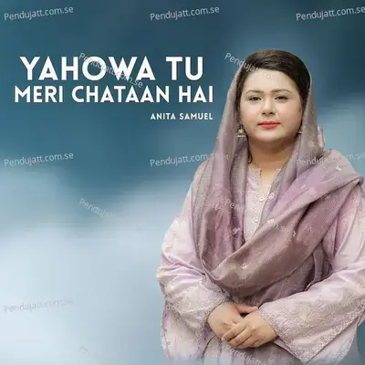 Yahowa Tu Meri Chataan Hai - Anita Samuel album cover 