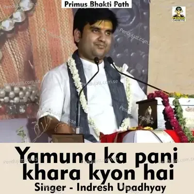 Yamuna Ka Pani Khara Kyon Hai - Indresh Upadhyay album cover 