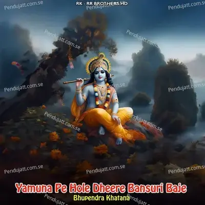 Yamuna Pe Hole Dheere Bansuri Baje - Bhupendra Khatana album cover 