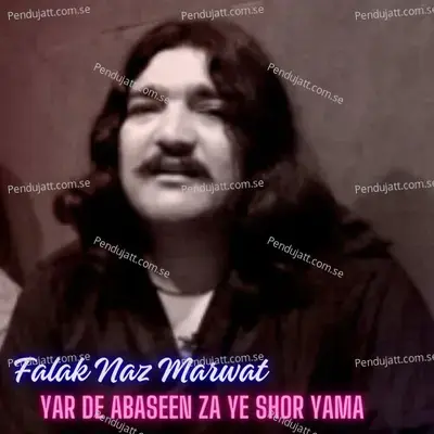 Yar De Abaseen Za Ye Shor Yama - Falak Naz Marwat album cover 