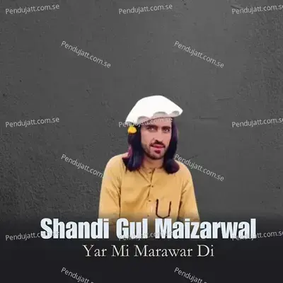 Yar Mi Marawar Di - Shandi Gul Mizarwal album cover 