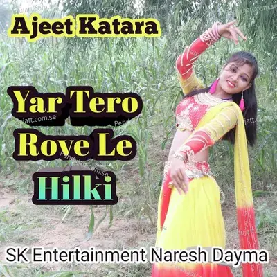 Yar Tero Rove Le Hilki - Ajeet Katara