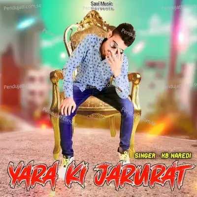 Yara Ki Jarurat - KB Naredi