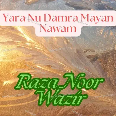 Yara Nu Damra Mayan Nawam - Raza Noor Wazir album cover 