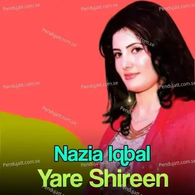 Yare Shireen - Nazia Iqbal cover album
