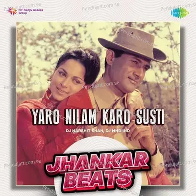 Yaro Nilam Karo Susti - Jhankar Beats - DJ Harshit Shah album cover 