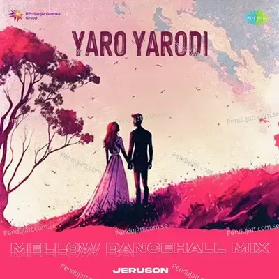 Yaro Yarodi - Mellow Dancehall Mix - Jeruson album cover 