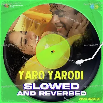 Yaro Yarodi - Slowed And Reverbed - Harish Hwarkling album cover 