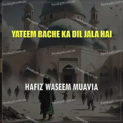 Yateem Bache Ka Dil Jala Hai - Hafiz Waseem Muavia album cover 