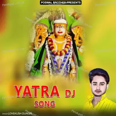 Yatra Dj Song - Lovekush Dungri album cover 