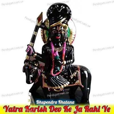 Yatra Karish Dev Ke Ja Rahi Ye - Bhupendra Khatana album cover 